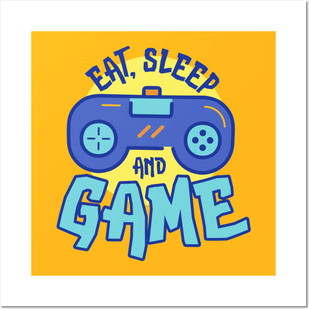 Eat,Sleep And Game Funny Quote Artwork!! Wall Art by Artistic muss